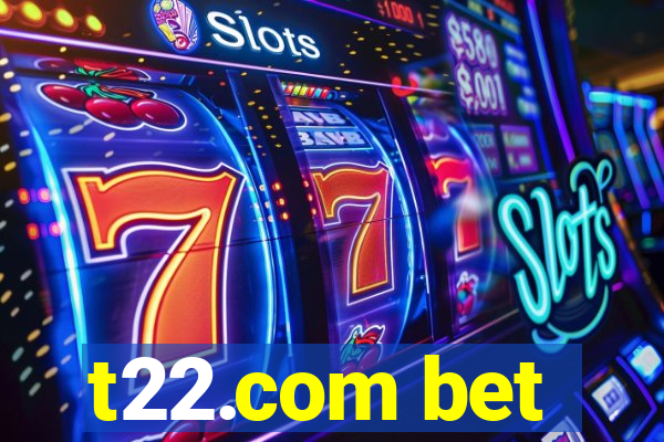 t22.com bet